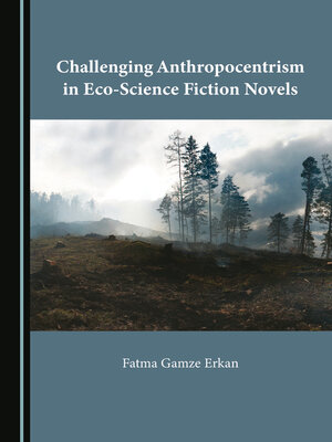 cover image of Challenging Anthropocentrism in Eco-Science Fiction Novels